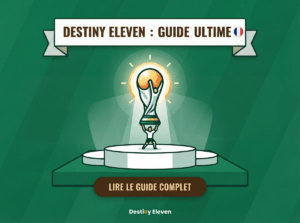 Destiny Eleven le guide complet pour remporter la coupe du monde